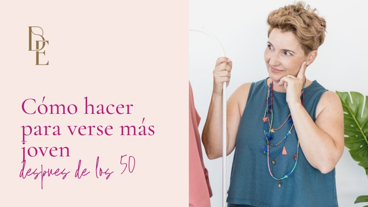 Cómo  hacer para VERSE MÁS JOVEN después de los 50