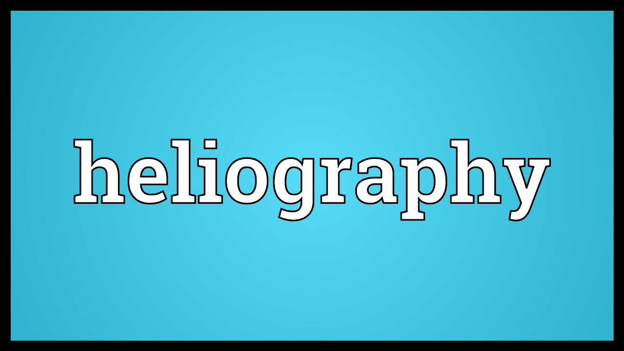 Heliography Meaning
