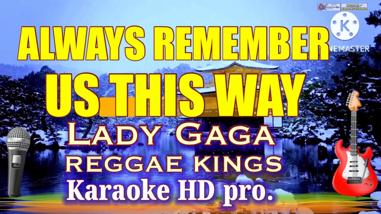 ALWAYS REMEMBER US THIS WAY [ KARAOKE HD PRO.] LADY remix Groove Da Praia & Sublime Reggae Kings