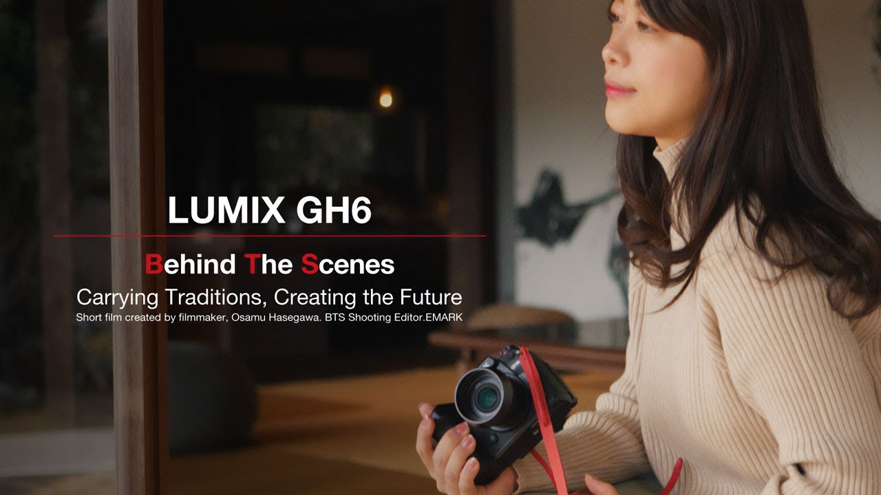 LUMIX GH6 BTS Carrying Traditions, Creating the Future【4K】