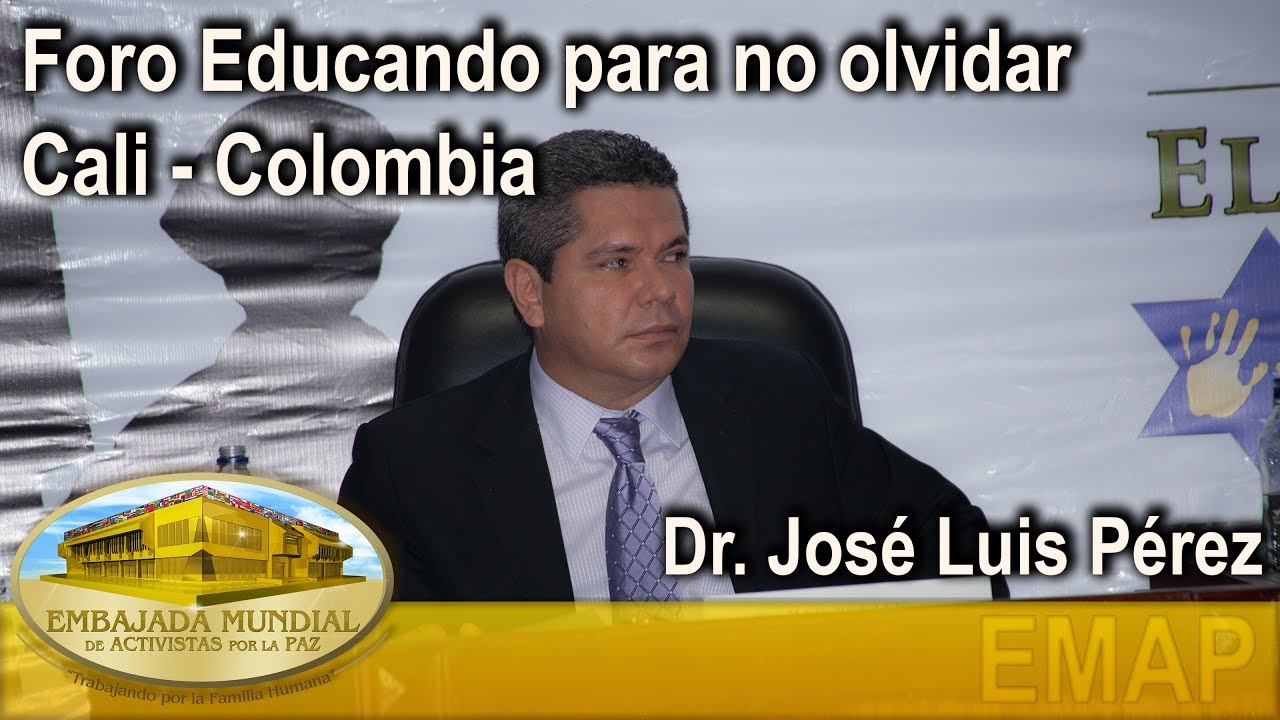 Educar para Recordar -Foro Educando para no olvidar - Dr. José Luis Pérez - Colombia | EMAP