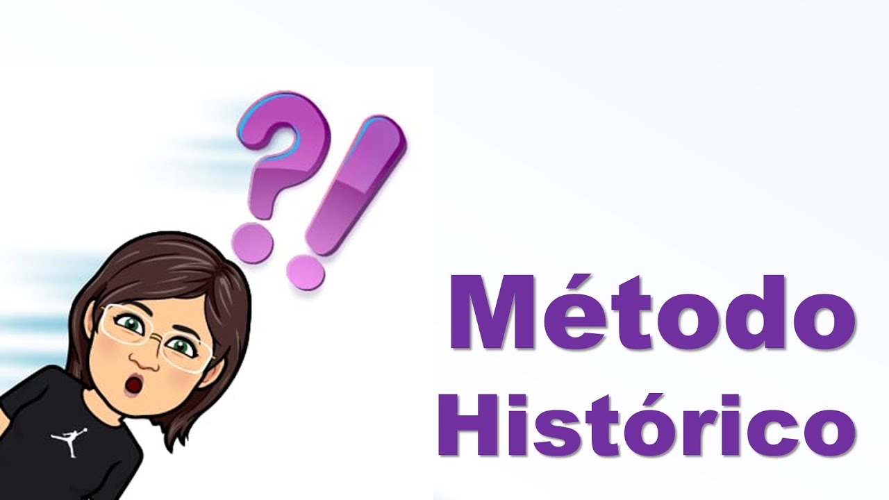 MÉTODOS CIENTÍFICOS - MÉTODO HISTÓRICO