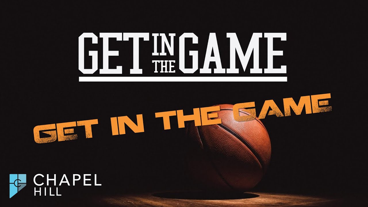 Get In The Game | Gig Harbor | Chapel Hill Church