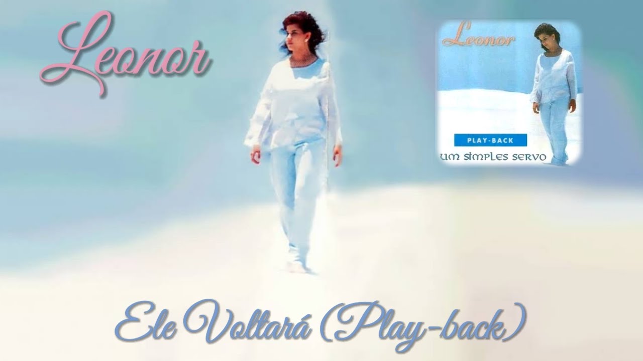Leonor - Ele Voltará (Play-back) (Álbum - Um Simples Servo - Play-back) (Com Letra)