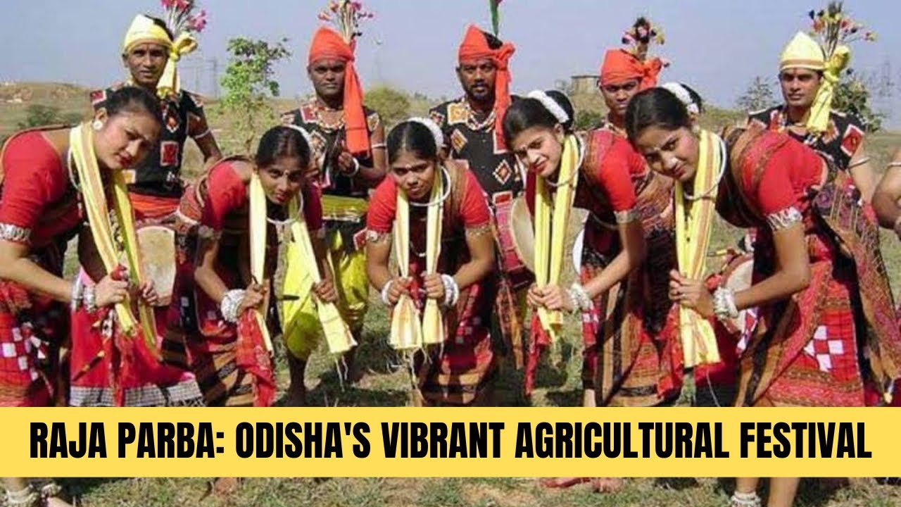 Raja Parba: Odisha's Vibrant Agricultural Festival