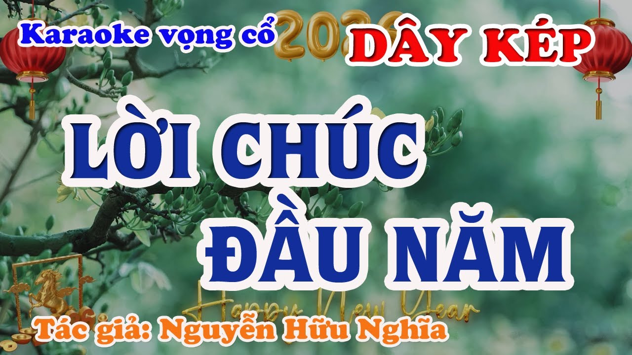 Lời Chúc Đầu Năm - Karaoke Vọng cổ Dây Kép - Tác giả: Nguyễn Hữu Nghĩa