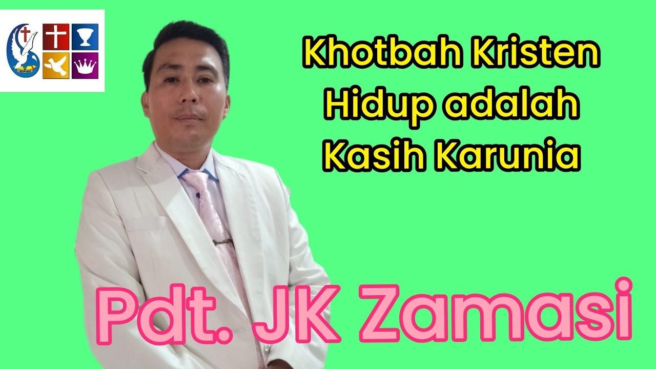 Khotbah Kristen Pdt. JK.Zamasi Hidup ini hanyalah Kasih Karunia