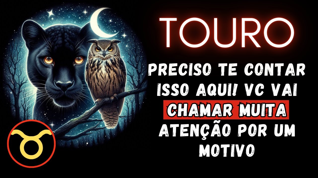 TOURO♉ PRECISO TE CONTAR ISSO AQUI! VC VAI CHAMAR MUITA ATENÇÃO POR UM MOTIVO