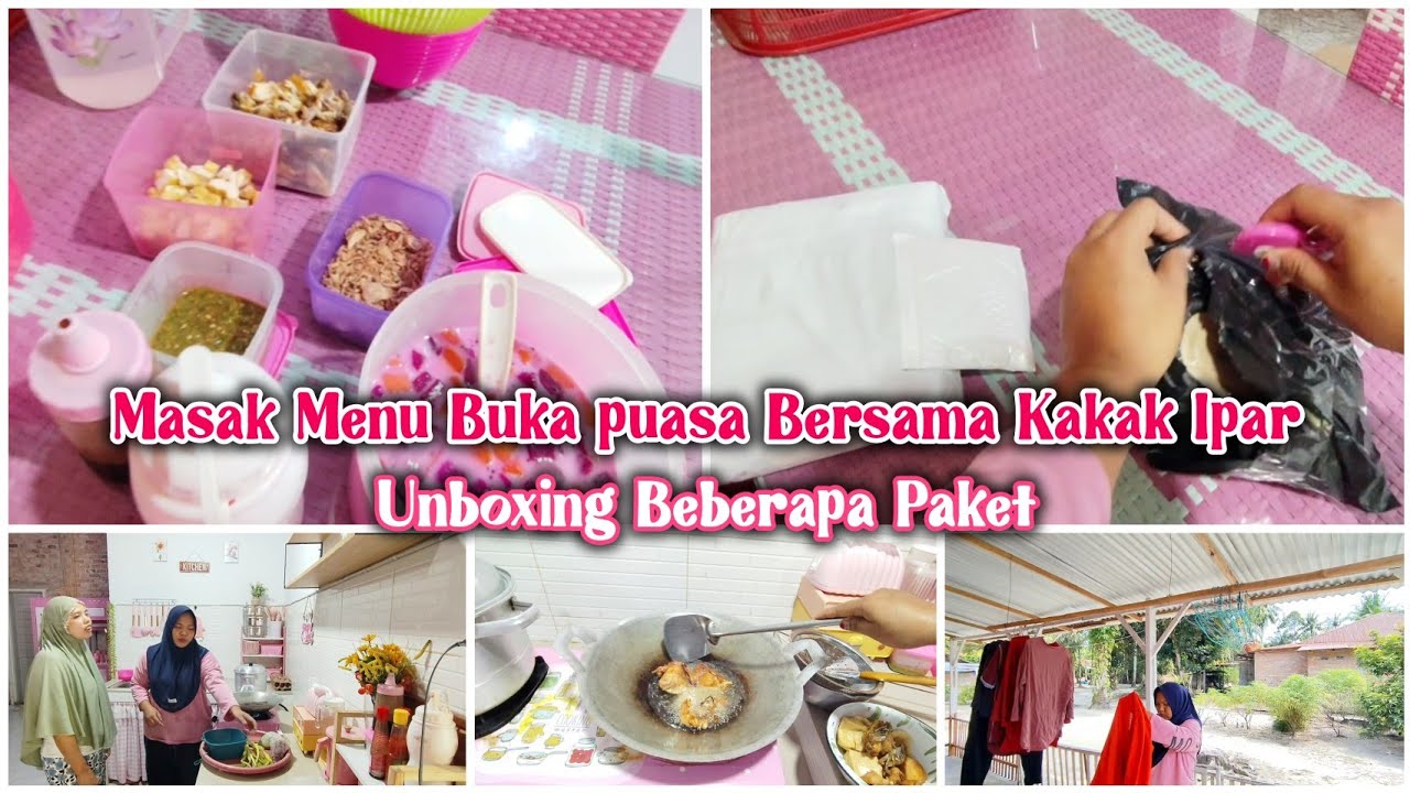 MASAK MENU BUKA PUASA BERSAMA KAKAK IPAR | UNBOXING BEBERAPA PAKET KEPERLUAN LEBARAN | RAMADHAN VLOG