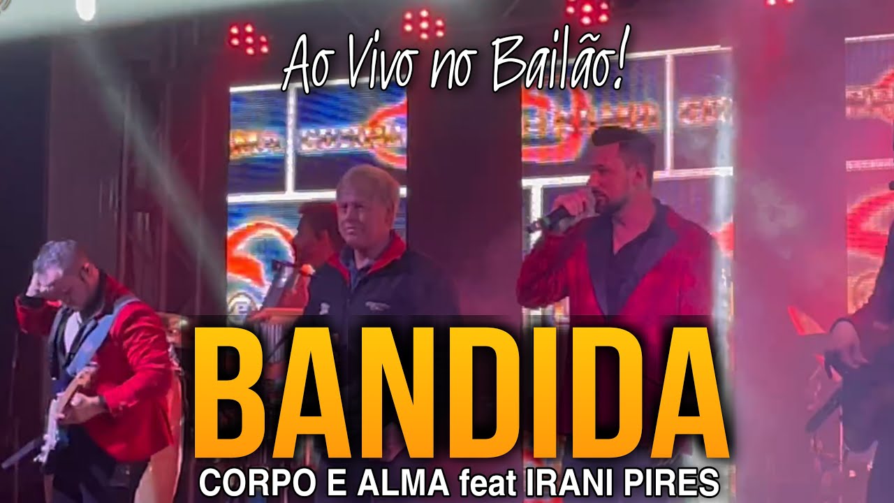 Banda Corpo e Alma - BANDIDA participa&ccedil;&atilde;o IRANI PIRES/Express&atilde;o Sul  [ Ao Vivo no Bail&atilde;o]