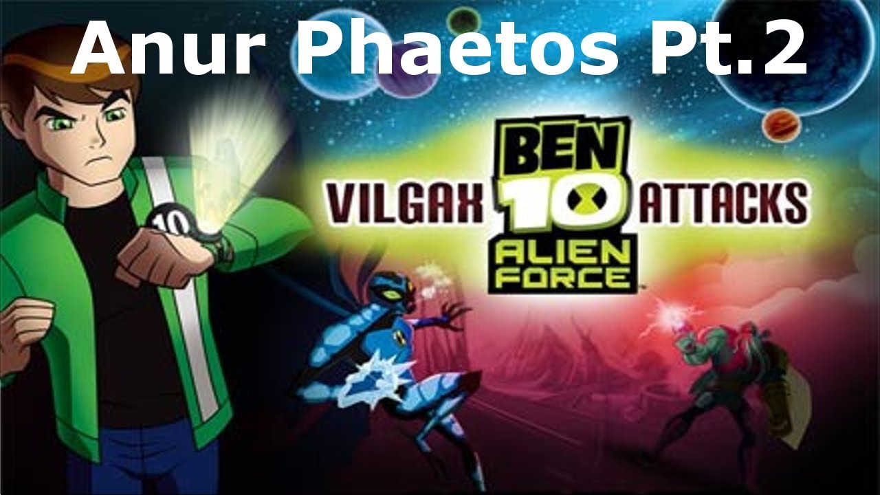 Ben 10 - Anur Phaetos Part 2