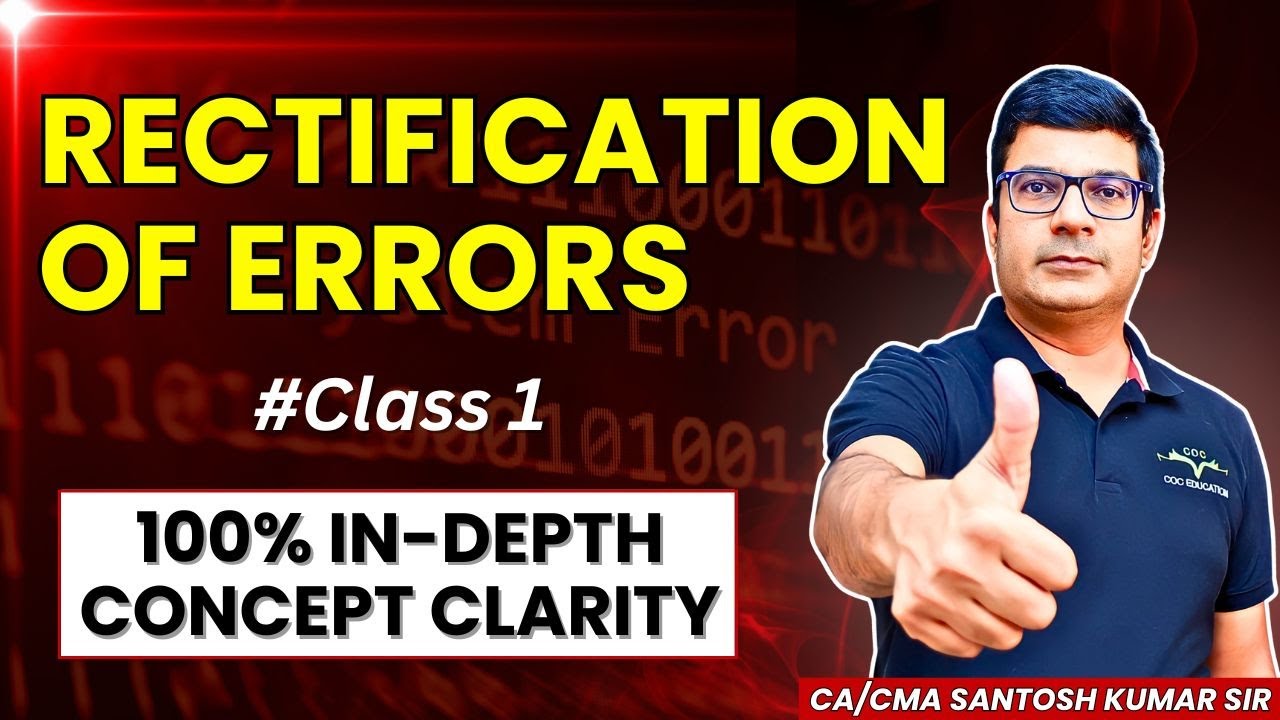 Rectification of Errors Class 1 | 100% Concept Clarity | By CA/CMA Santosh Kumar Sir