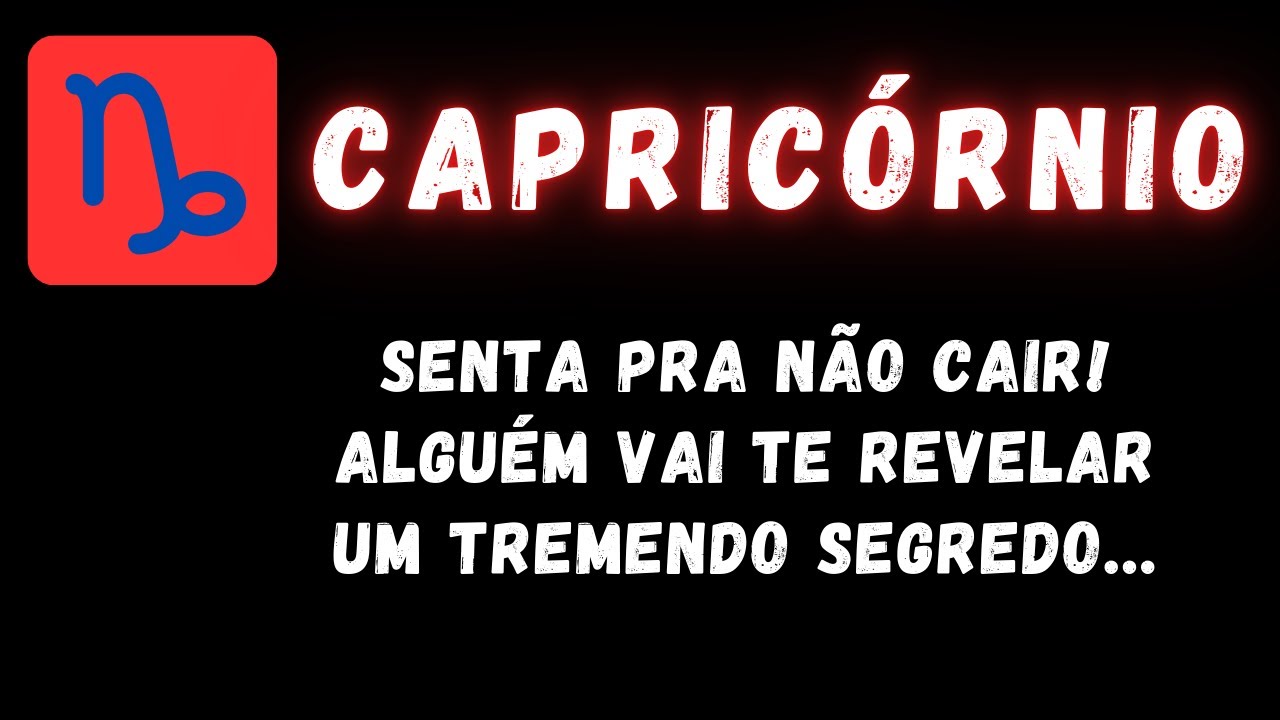 CAPRICÓRNIO♑ SENTA PRA NÃO CAIR! ALGUÉM VAI TE REVELAR UM TREMENDO SEGREDO