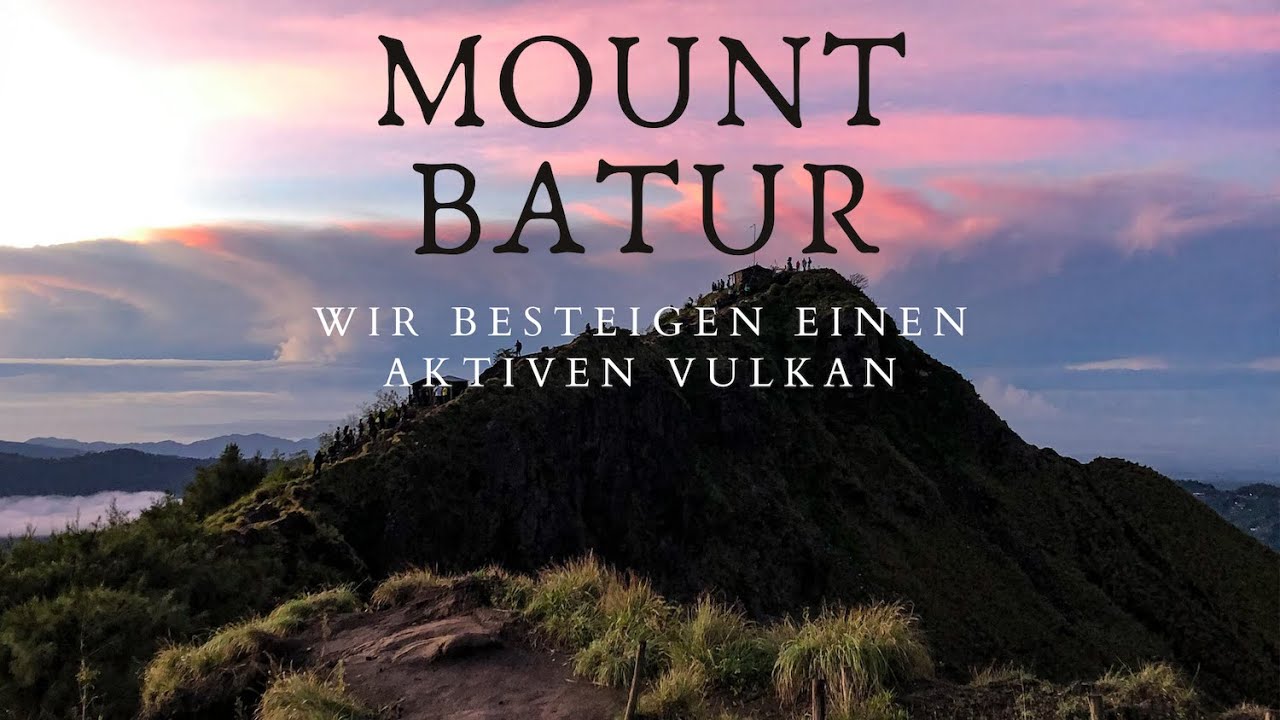 MOUNT BATUR auf Bali I SUNRISE TREK I Wir besteigen einen AKTIVEN VULKAN I 2021