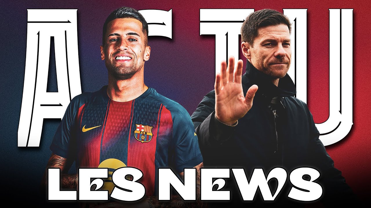 ACTU BARÇA 🔵🔴 Xabi Alonso s'en va, Cancelo arrive ! Mon avis sur tout ça 🧐