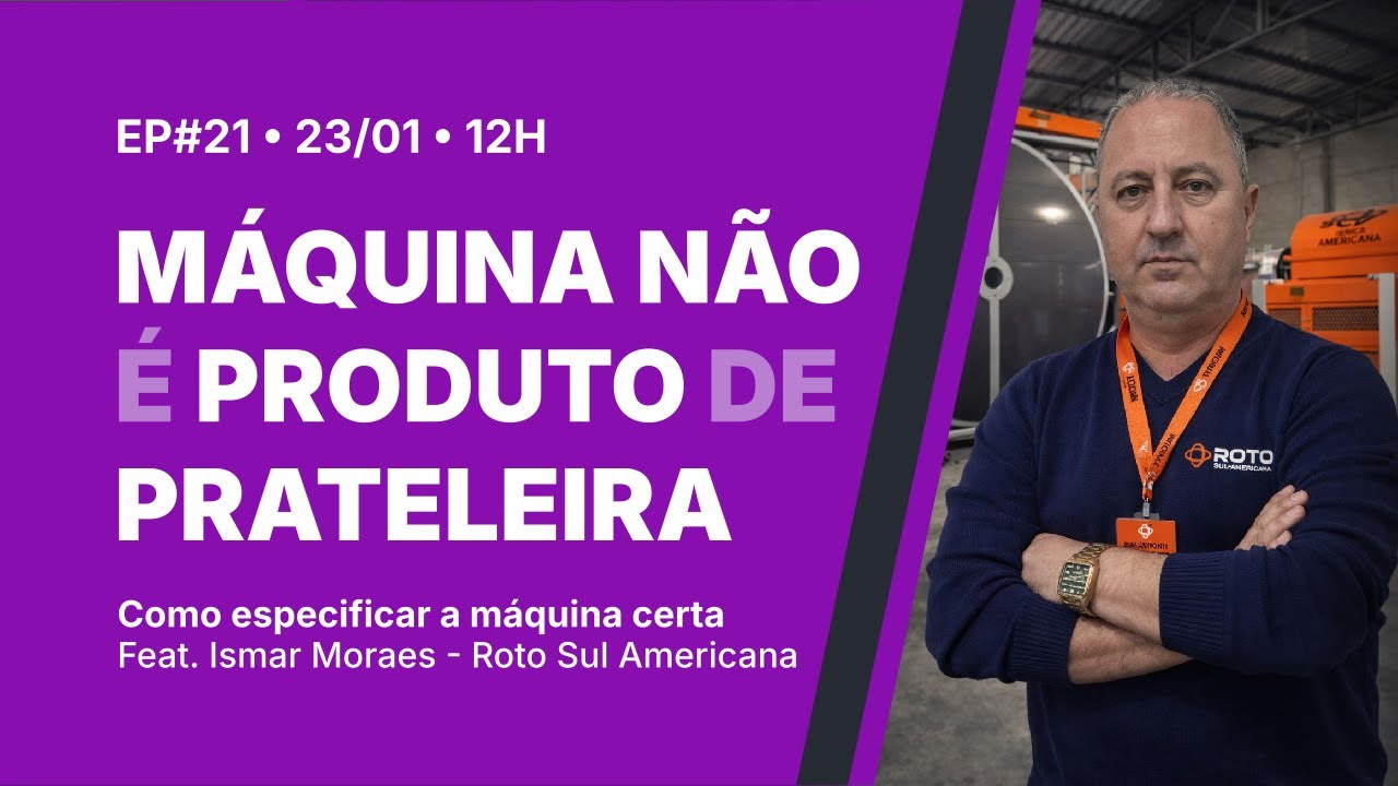 Rotocast #21 | Máquina não é produto de prateleira — Como especificar a máquina certa — AO VIVO