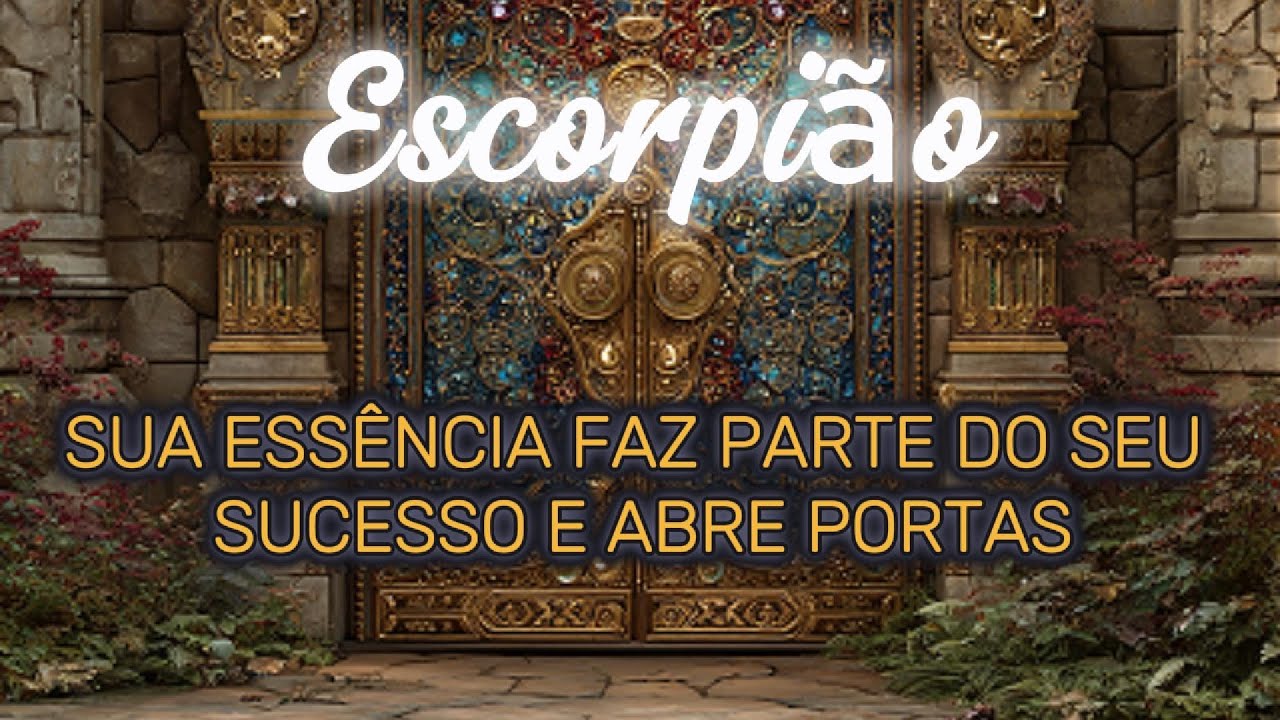 ✨ ESCORPIÃO 🦂🔥 SUA ESSÊNCIA FAZ PARTE DO SEU SUCESSO E ABRE PORTAS 🚪🌟