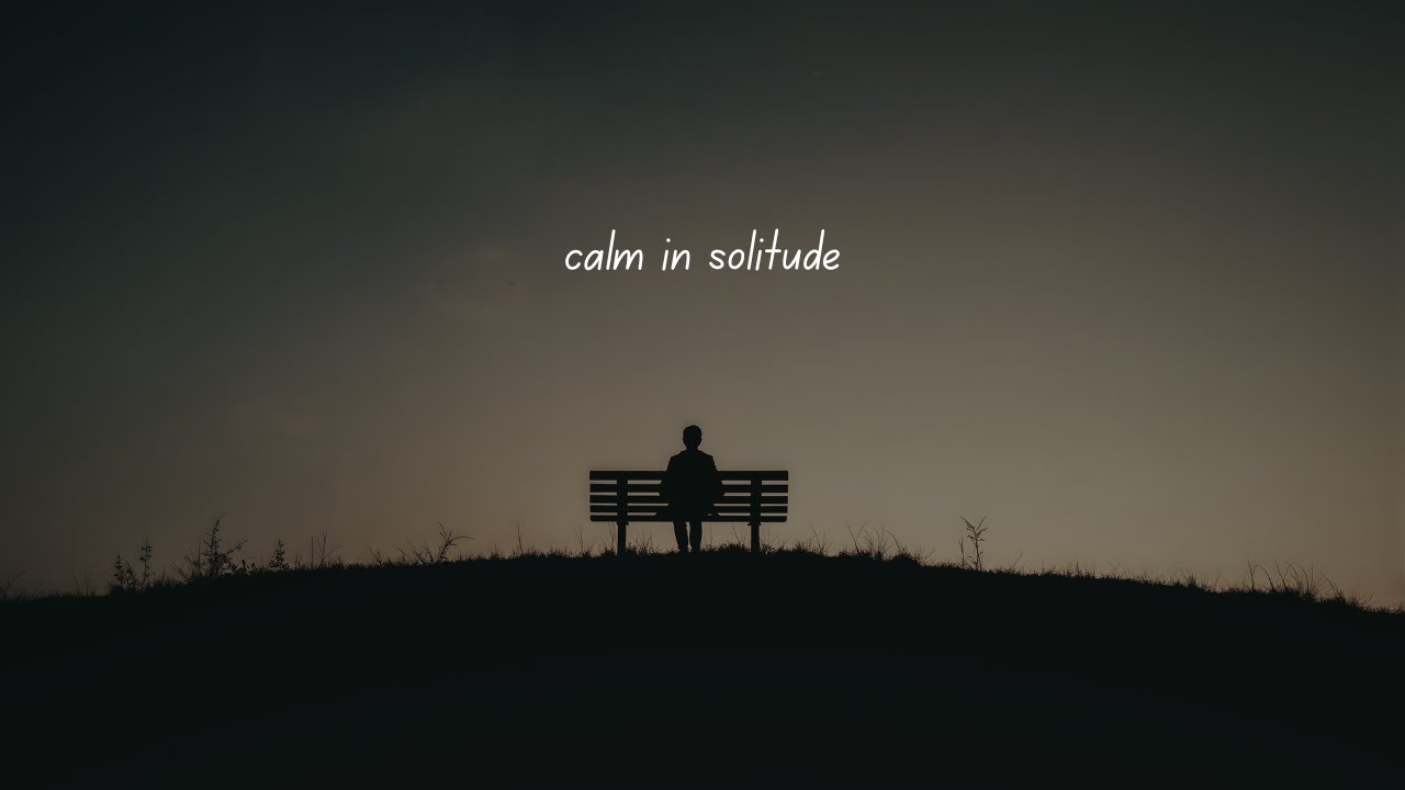Calm in Solitude| Piano Music for Deep Relaxation, Stress Release & Focus