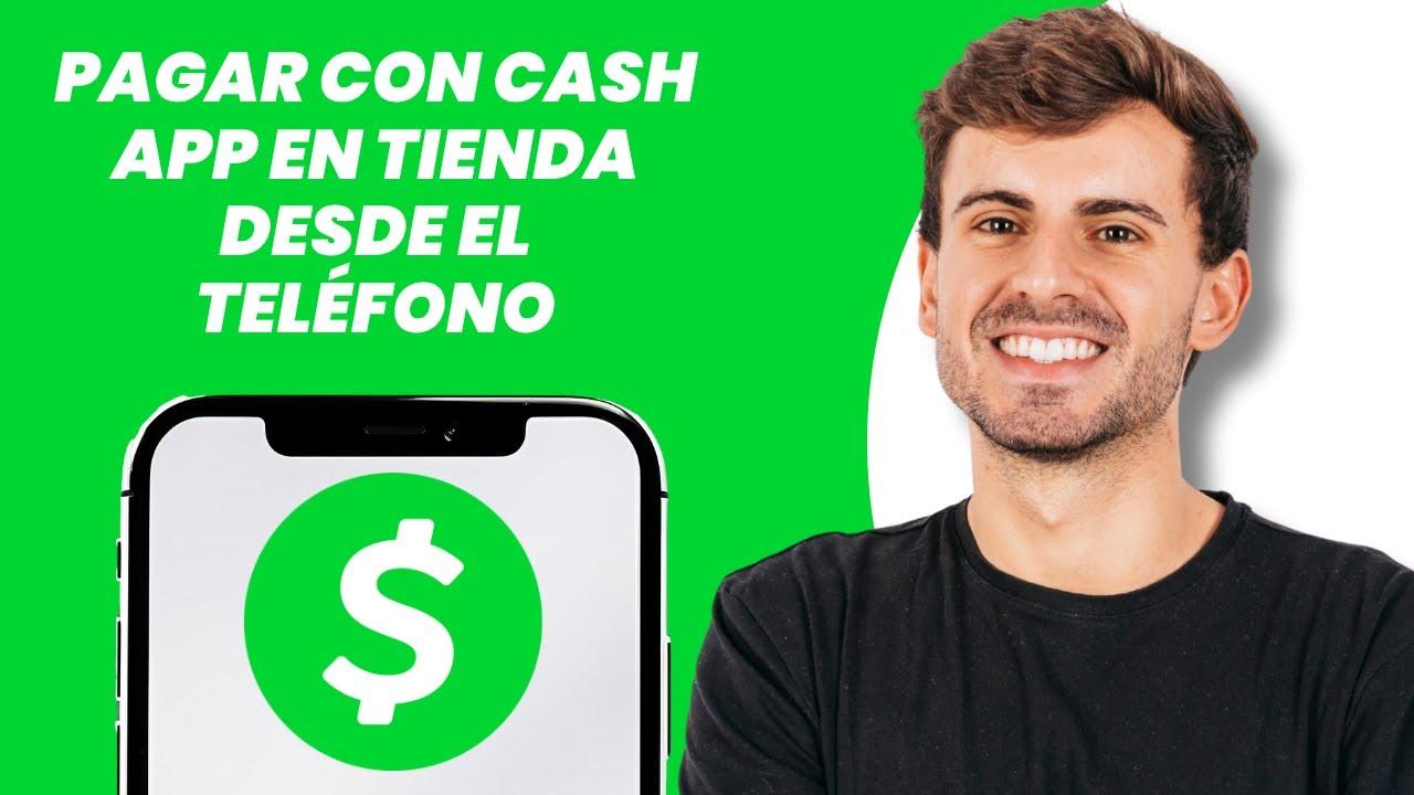Pagar con Cash App en Tienda Desde el Tel&eacute;fono