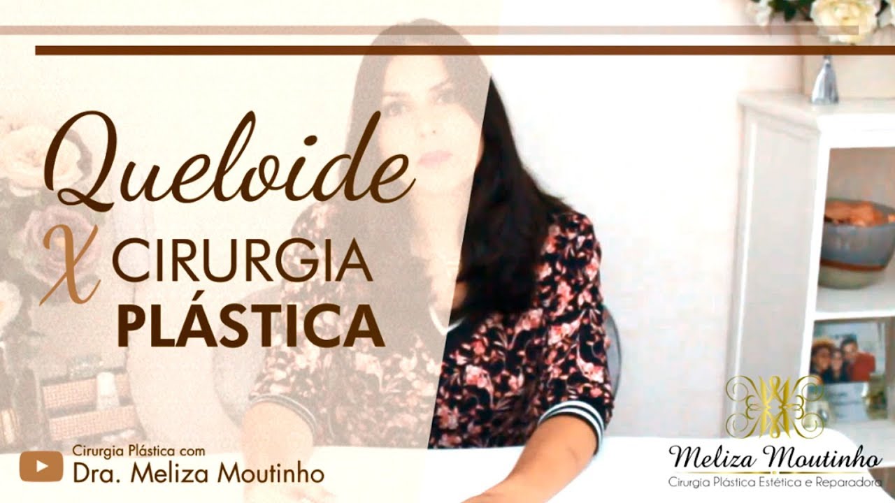 Quem tem queloide pode fazer cirurgia plástica? Dra Meliza Moutinho explica
