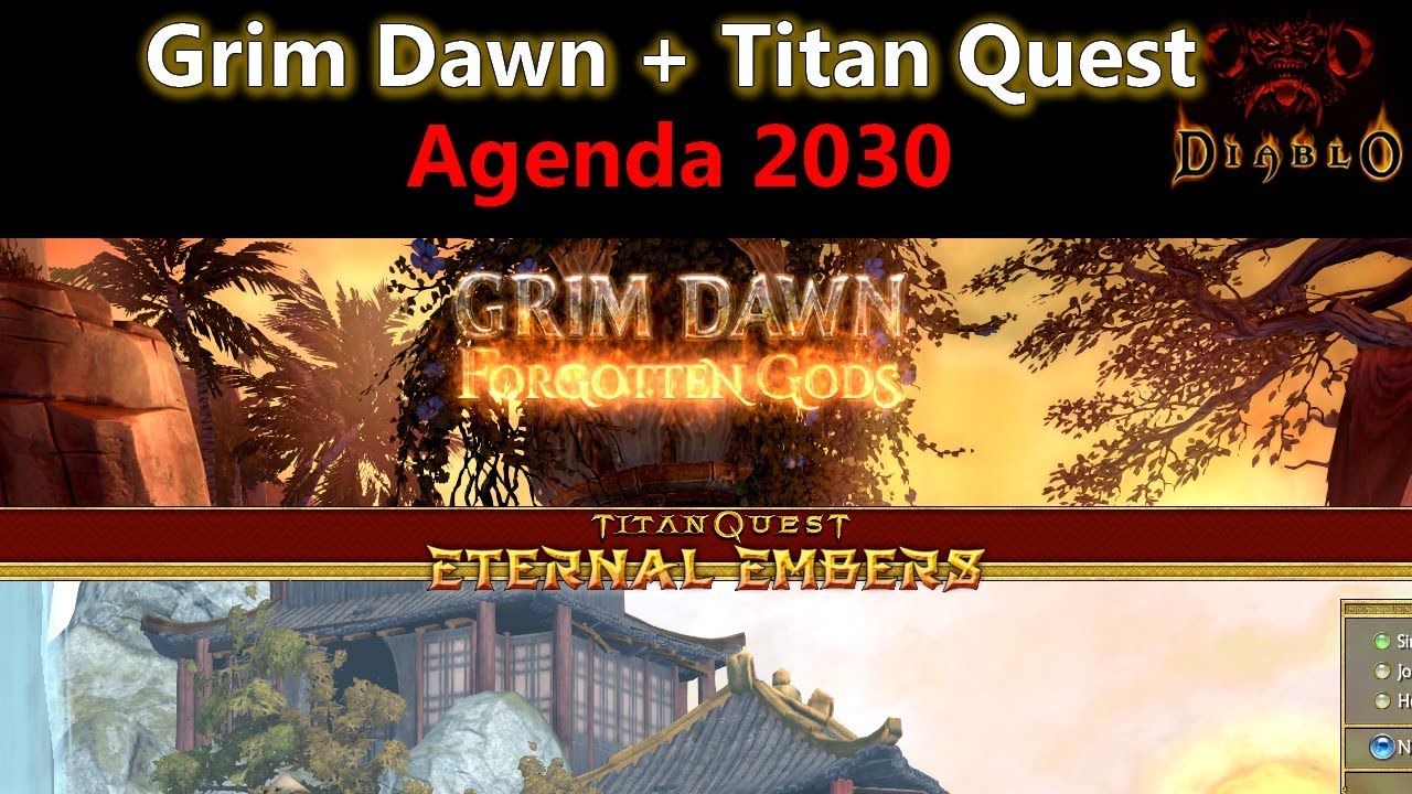 GRIM DAWN + TITAN QUEST - Agenda 2030