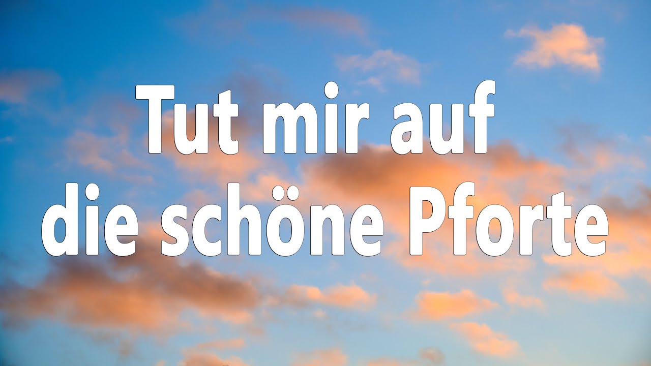 Tut mir auf die schöne Pforte (EG166) - Zum Mitsingen mit Text