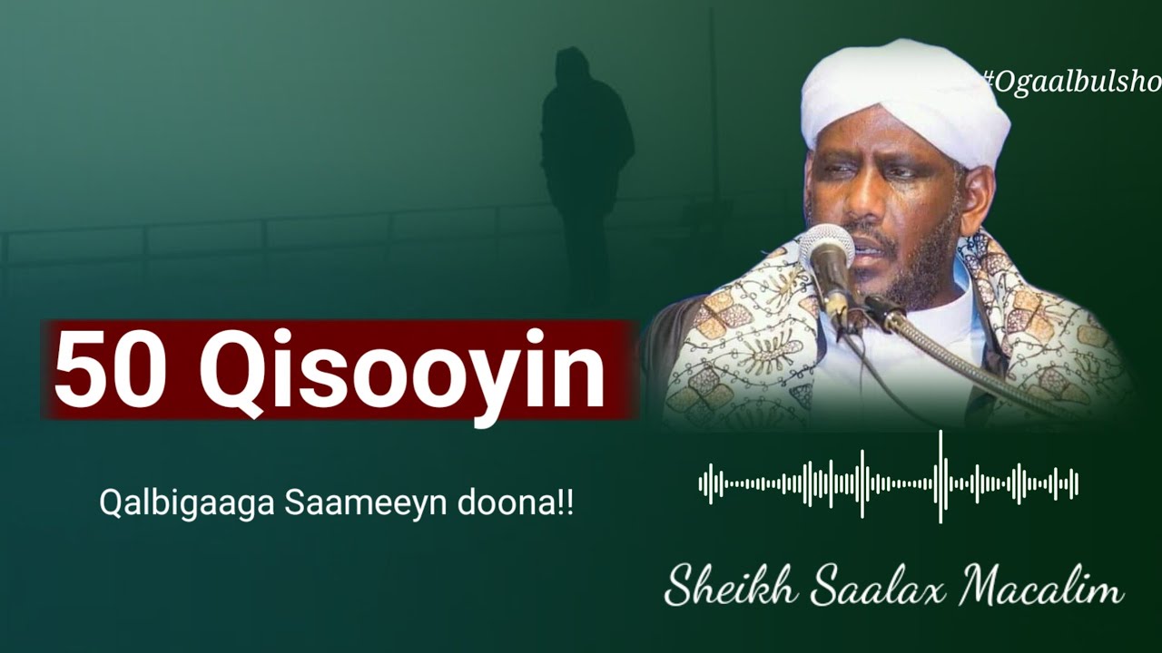 50 Qisooyin Qalibaaga Saameyn Doona Ku Cimro Qaadasho Mudan || Sheekh Saalah Macalim @OGAALBULSHO