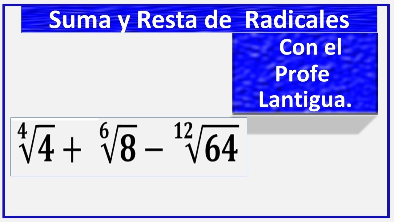 Suma  y  Resta de Radicales Desde Cero