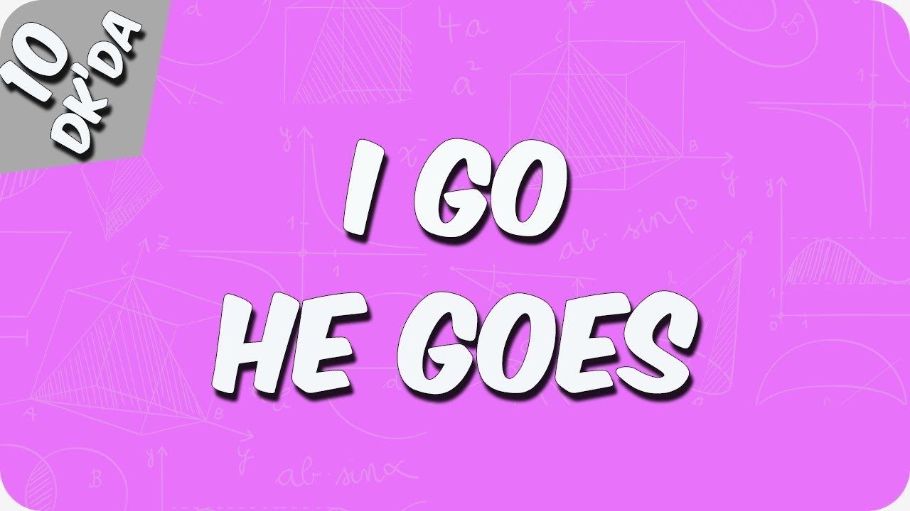 10 Dakika'da I Go/ He Goes