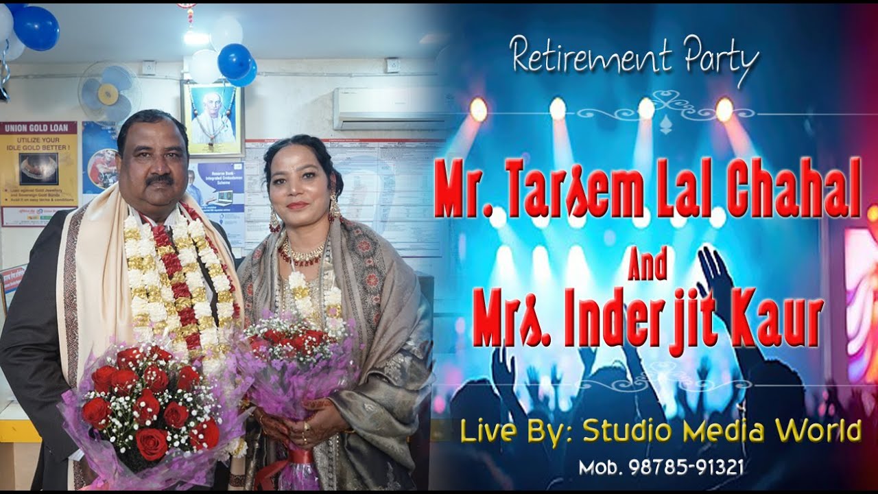 Mr  Tarsem Lal Chahal & Mrs Inderjit Kaur Retirement Party Live
