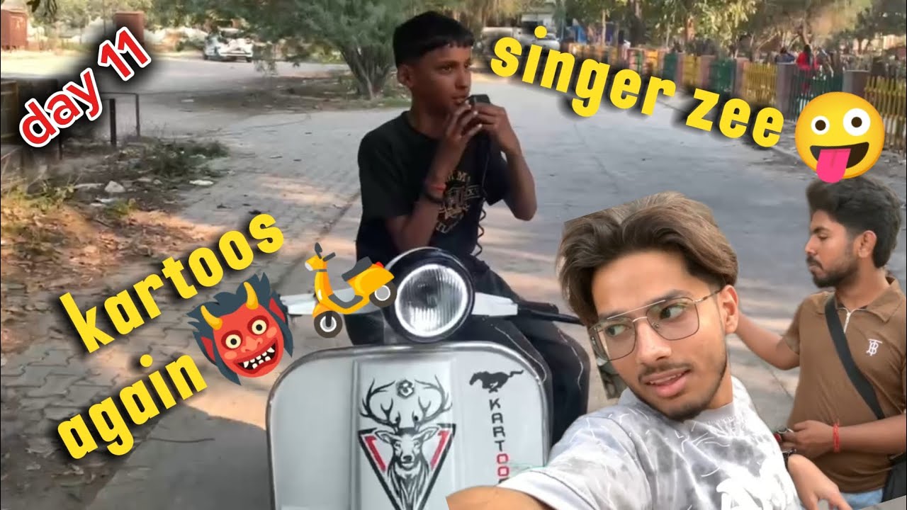 (day 11) kartoos back👹🛵 singer zzeee🙆🏻‍♂️📢 @sumit.clips17🤪