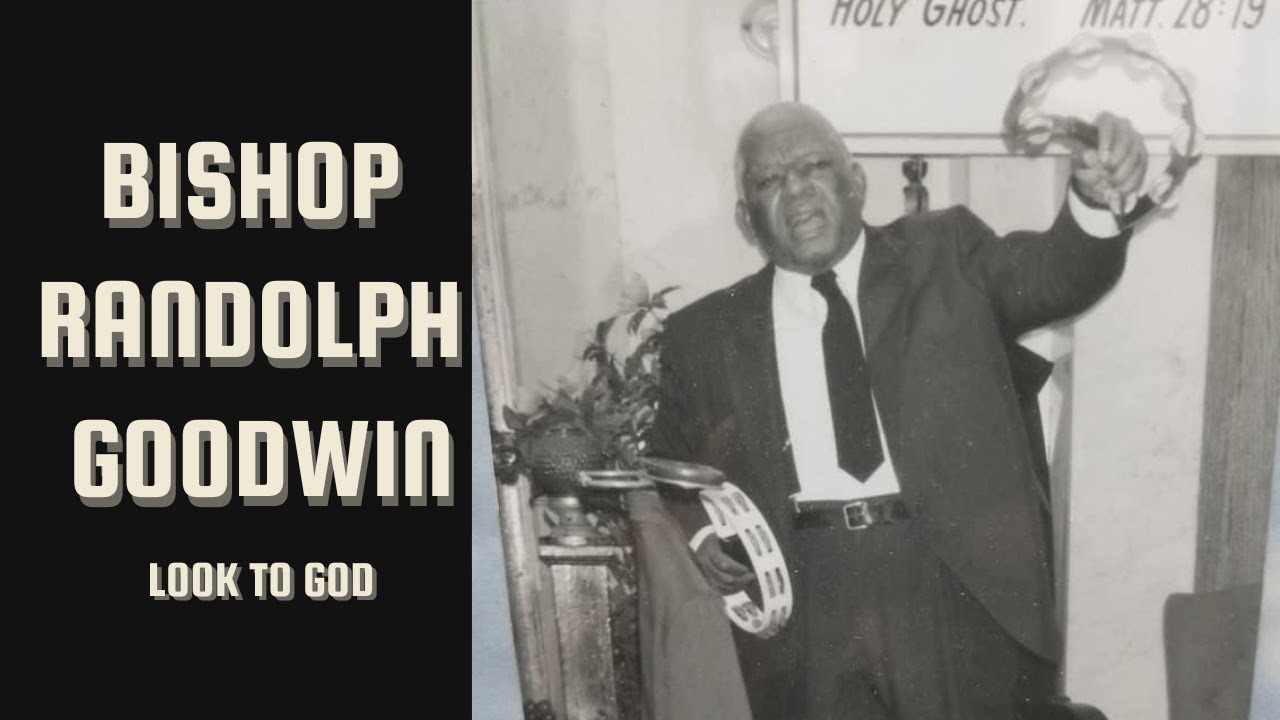 Bishop Randolph Goodwin- Look To God
