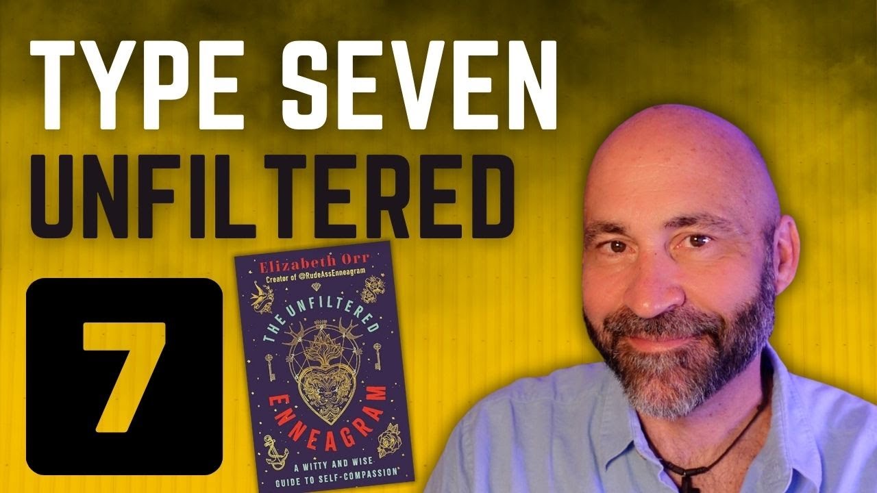 The Unfiltered Enneagram: Type 7