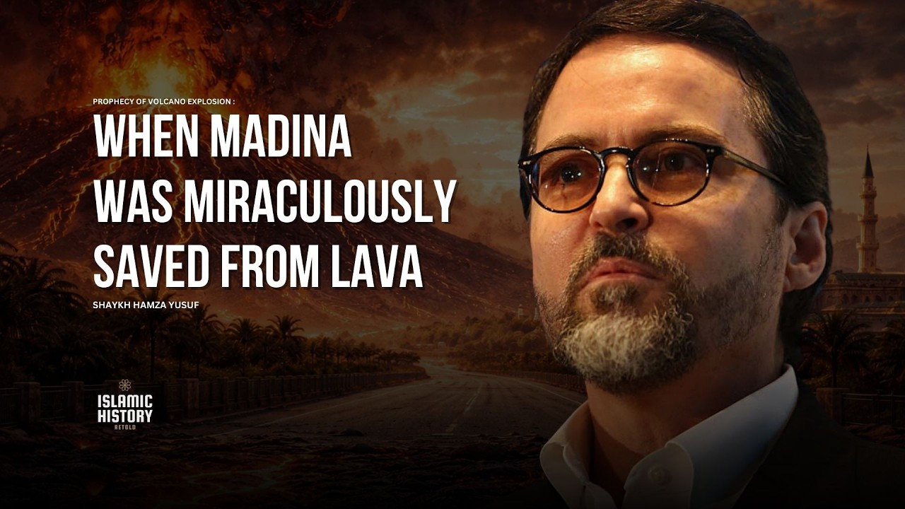 Untold History of VOLCANIC explosion in Madina - Hamza Yusuf