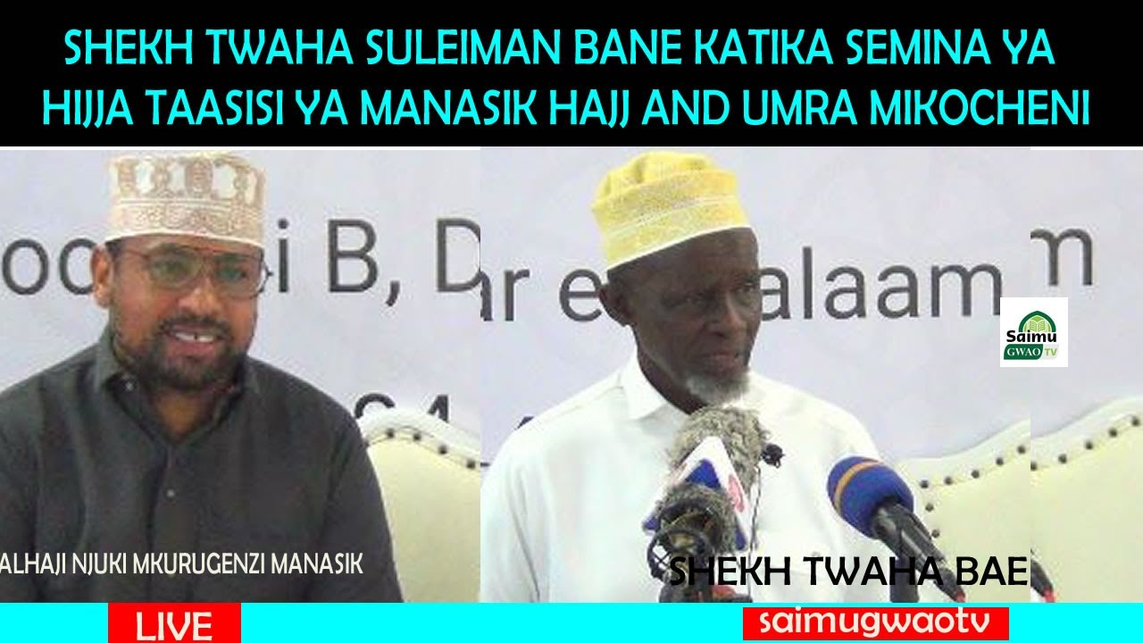 SHEKH TWAHA S. BANE  KTK  SEMINA YA HIJA YA TAASISI MANASIK HAJI AND UMRA MIKOCHENI B,  MAY 21 DAR.