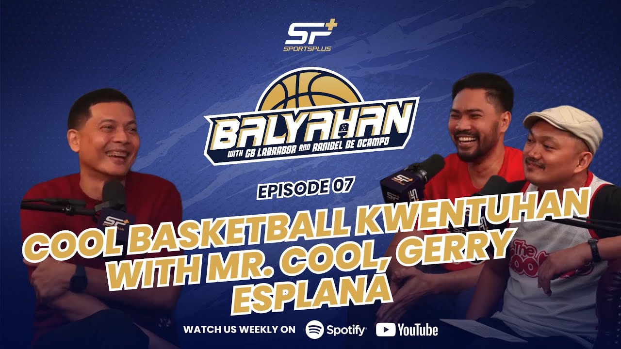 Ep 7 Cool Basketball Kwentuhan with Mr. Cool, Gerry Esplana