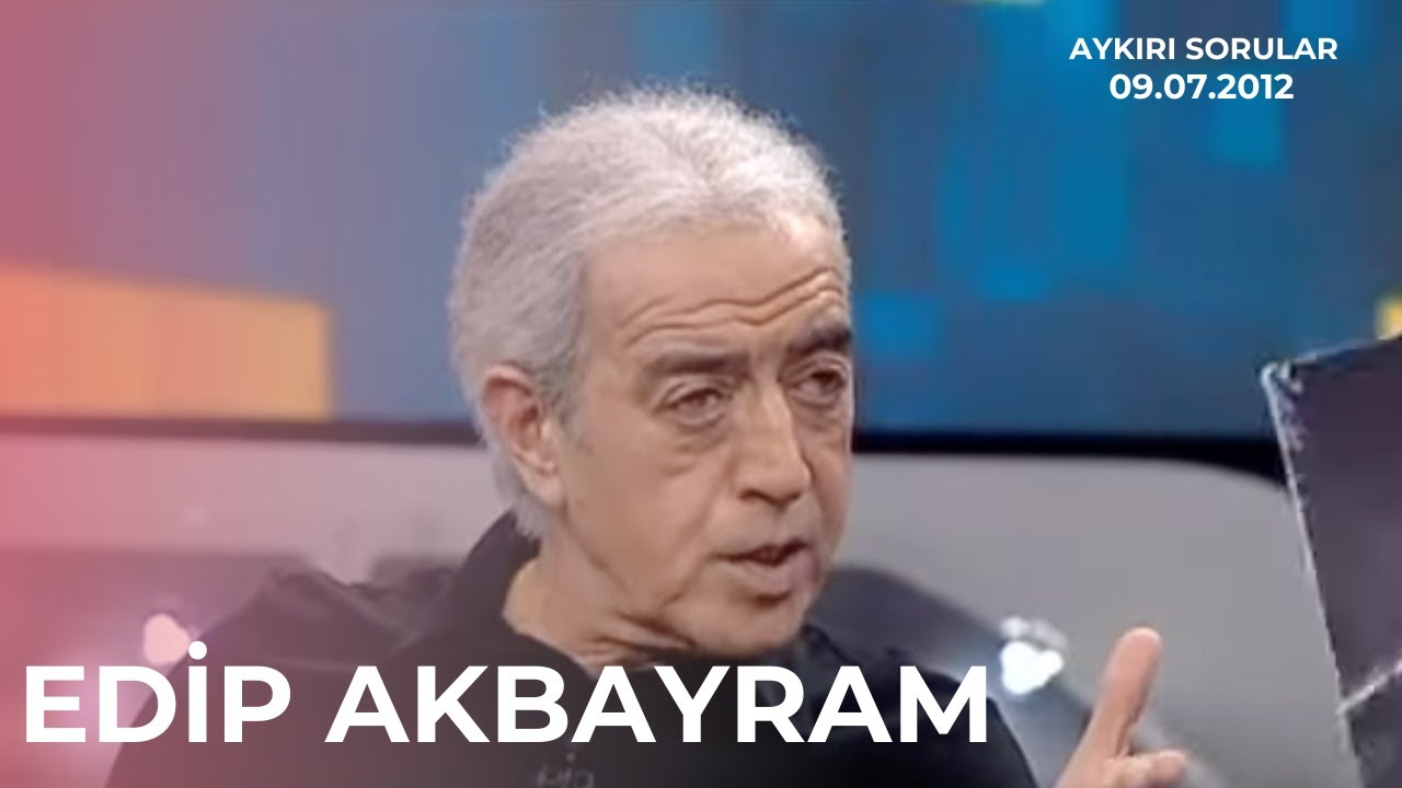 Edip Akbayram'a saygıyla, sevgiyle... | AYKIRI SORULAR (09.07.2012)