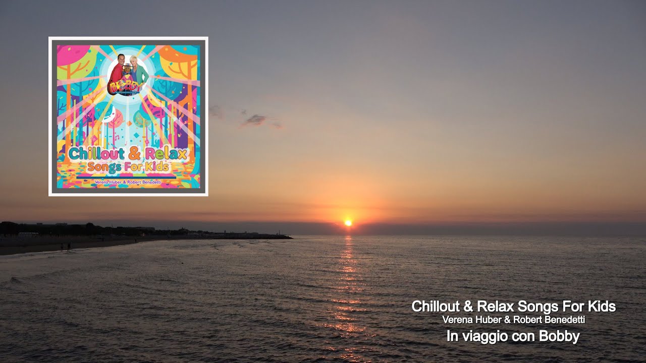 Chillout & Relax Songs For Kids with Bobby - official video (Part 1/3) Sunrise at Union Lido Mare