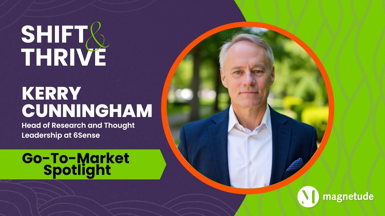 Rethinking B2B Buying - Kerry Cunningham - Shift & Thrive- Go-to-Market Deep Dive - Episode # 085