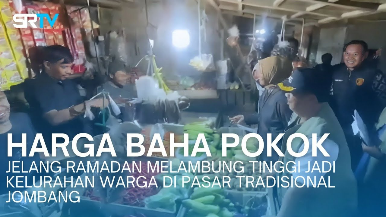 SIDAK BAPANAS DI PASAR JOMBANG JELANG RAMADAN TEMUKAN SEJUMLAH BAHAN POKOK ALAMI KENAIKAN - SRTV