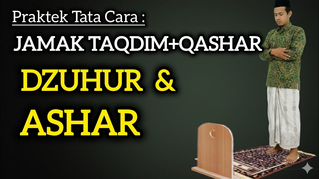 TATA CARA SHALAT JAMAK TAQDIM DZUHUR dan ASHAR LENGKAP!!