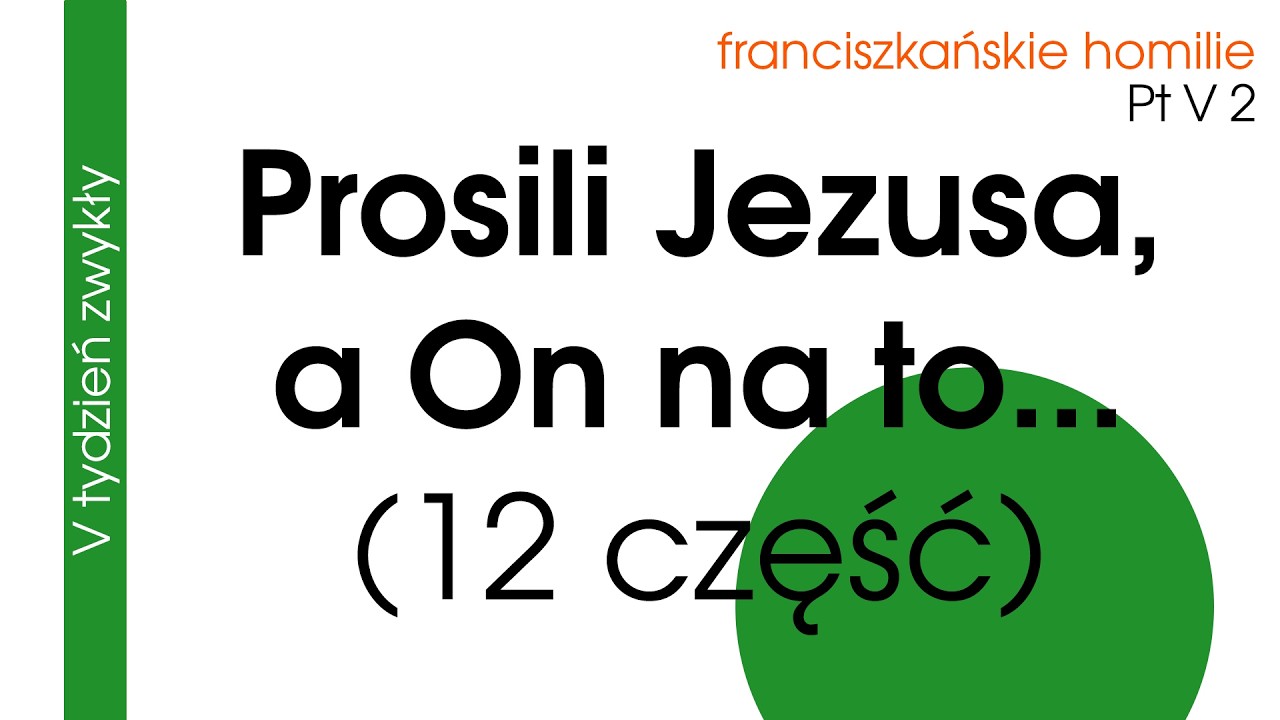 Prosili Jezusa, a On na to: Pt V 2