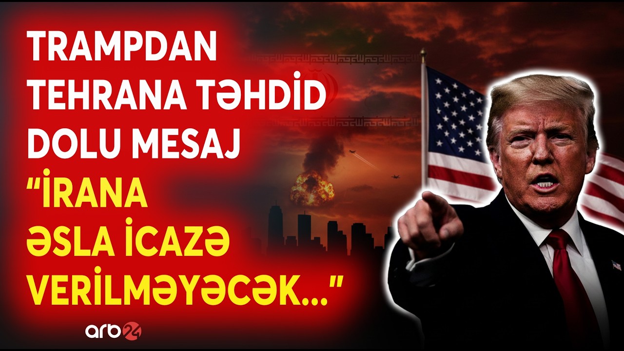 SON DƏQİQƏ! Trampdan Tehrana KRİTİK ŞƏRT - 