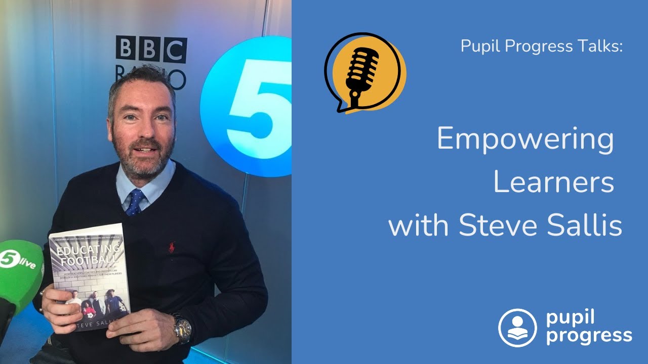 Empowering Learners and Teachers with Steve Sallis   Pupil Progress Talks