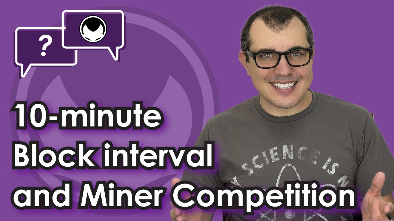 Bitcoin Q&A: 10-minute Block Interval and Miner Competition