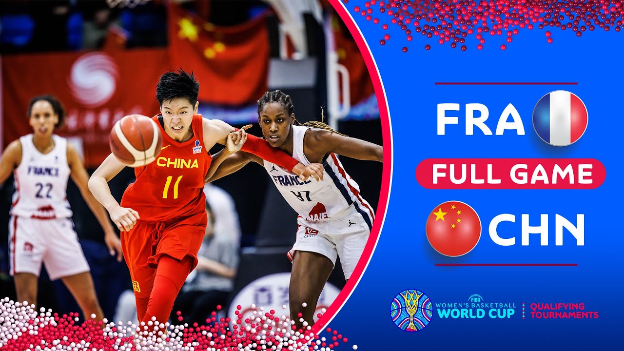 France v China - Full Game | FIBA Women's Basketball World Cup Qualifiers 2022