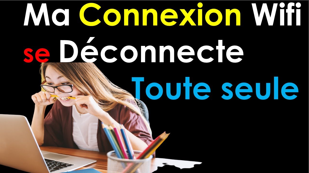 MA CONNEXION WIFI SE COUPE SOUVENT