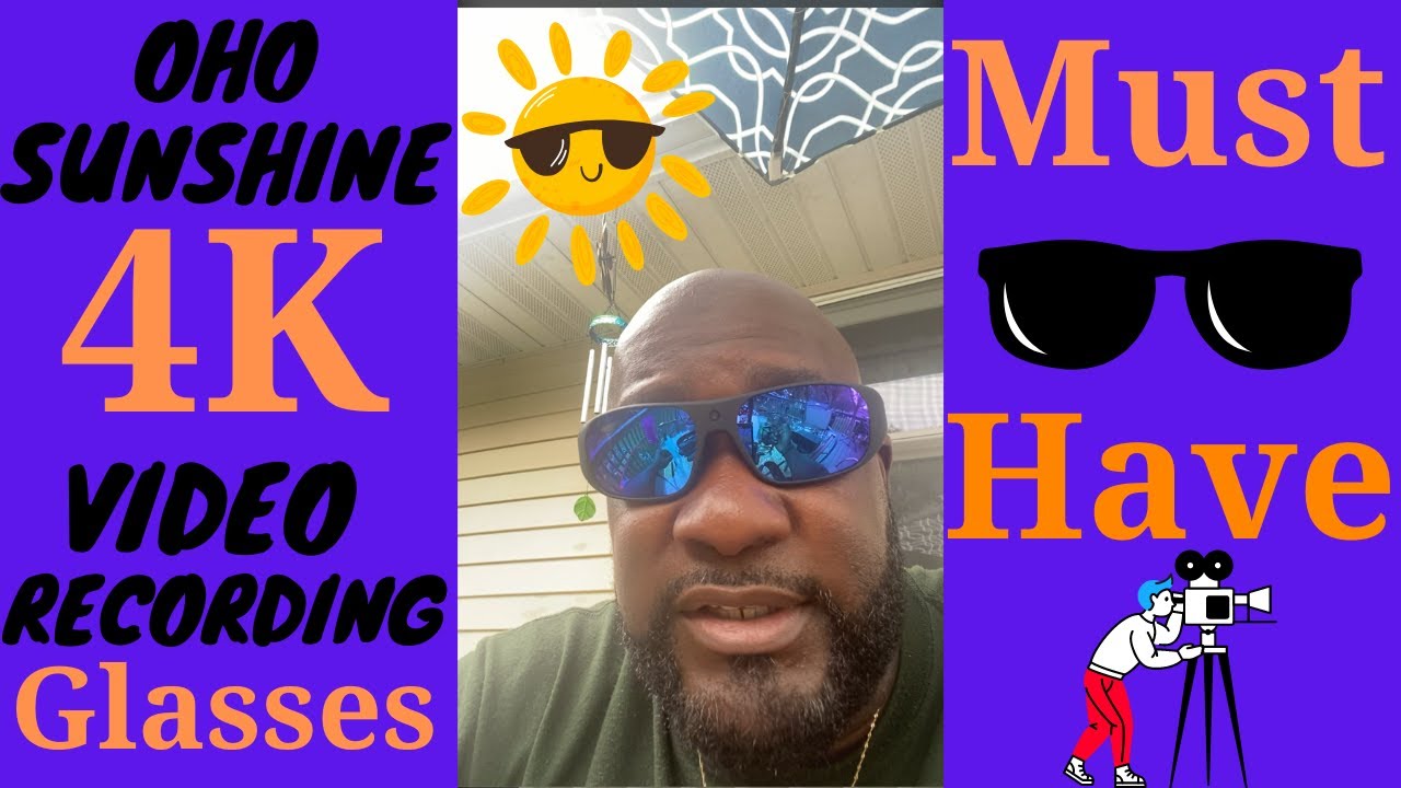 Oho Sunshine 4K video recording glasses are a must have.