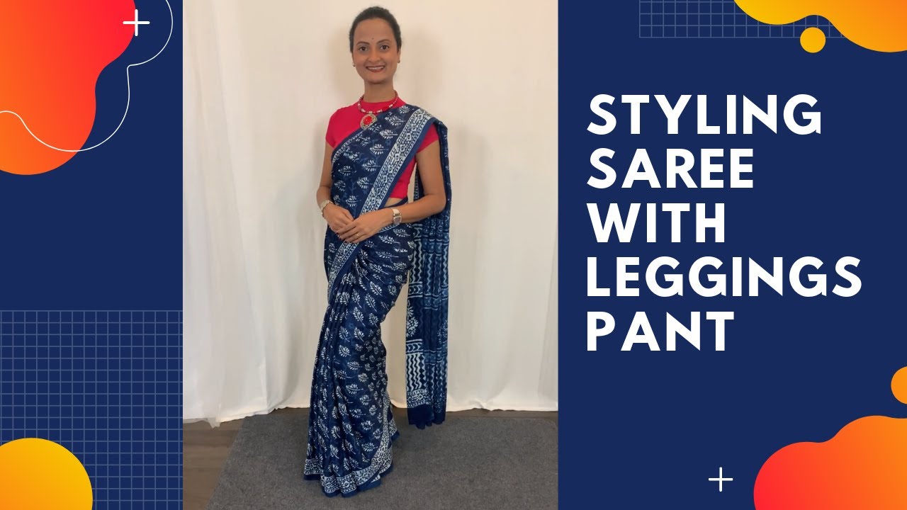 Styling Saree with Leggings Pant