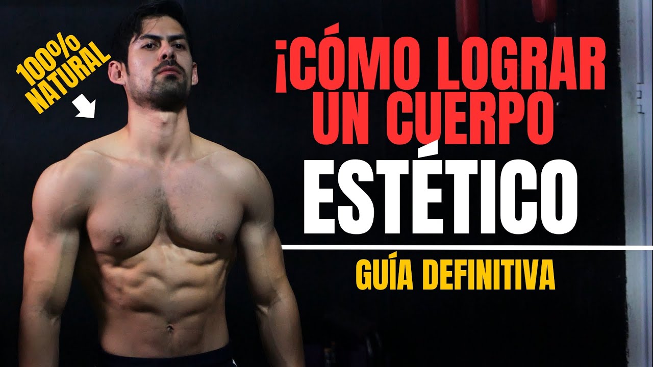 CÓMO LOGRAR UN CUERPO ESTÉTICO (GUÍA EN 15 MINUTOS)